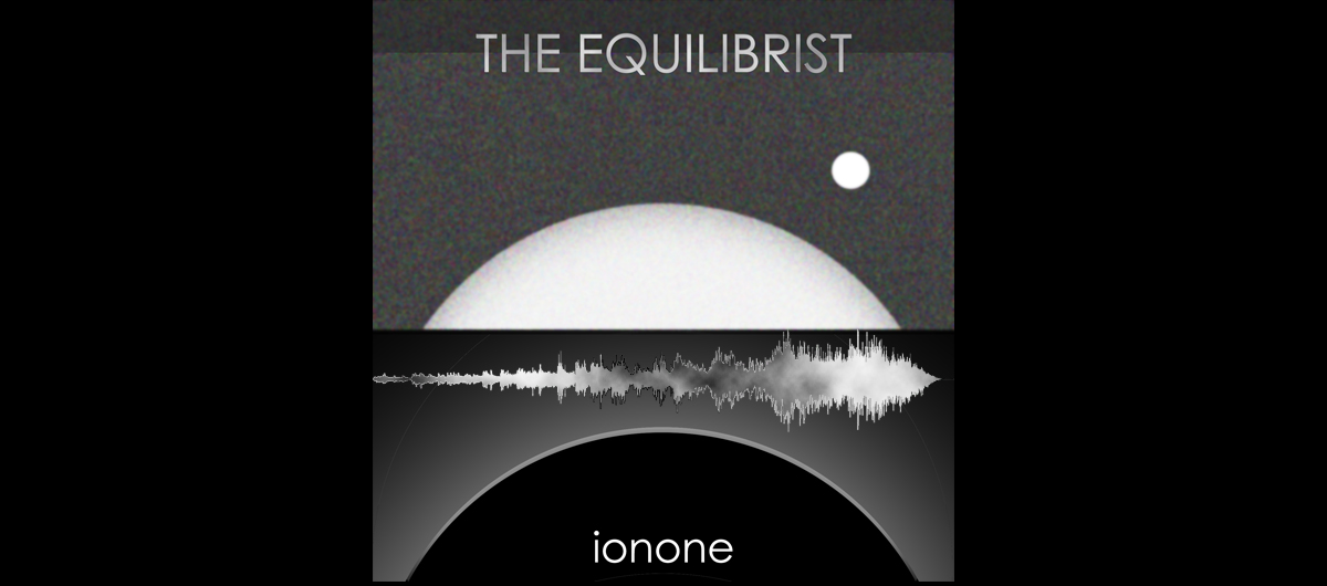 ionone music | The Equilibrist.  soundcloud.com