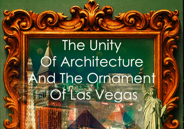Design of New Words - The Unity Of Architecture And The Ornament Of Las Vegas